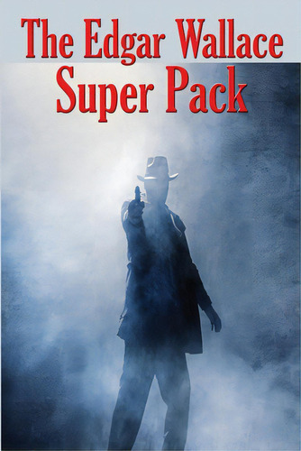 The Edgar Wallace Super Pack, De Wallace, Edgar. Editorial Positronic Pub, Tapa Blanda En Inglés