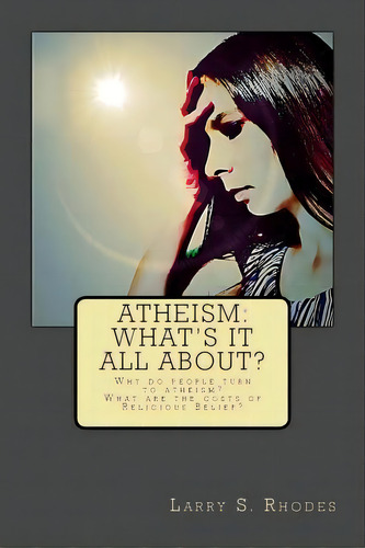 Atheism, De Larry S Rhodes. Editorial Createspace Independent Publishing Platform, Tapa Blanda En Inglés