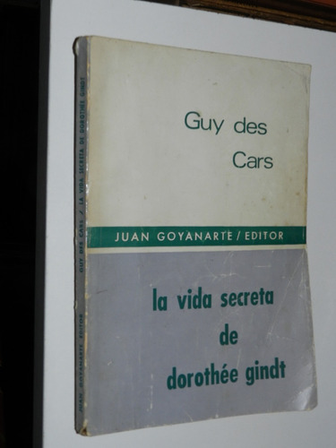 La Vida Secreta De Dorothee Gindt - Guy Des Cars - Goyanarte