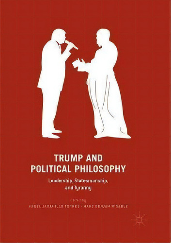 Trump And Political Philosophy, De Angel Jaramillo Torres. Editorial Springer Nature Switzerland Ag, Tapa Blanda En Inglés