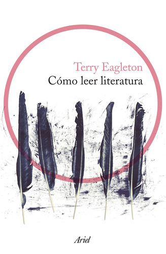 Cómo leer literatura, de Eagleton, Terry. Serie Fuera de colección Editorial Ariel México, tapa blanda en español, 2017