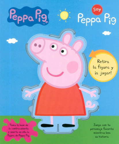 Soy Peppa Pig: Retira La Figura Y ¡a Jugar!, De Vários Autores. Editorial Grupo Planeta, Tapa Dura, Edición 2017 En Español