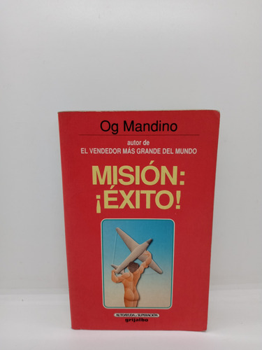 Misión Éxito - Og Mandino - Grijalbo -  Autoayuda 