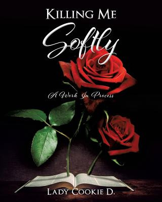 Libro Killing Me Softly - D, Lady Cookie