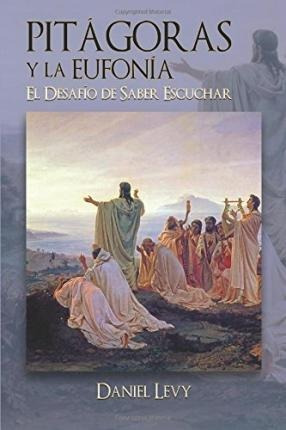 Libro Pitagoras Y La Eufonia - El Desafio De Saber Escuch...