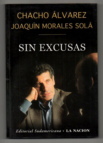 Sin Excusas - Chacho Alvarez - Joaquin Morales Sola..