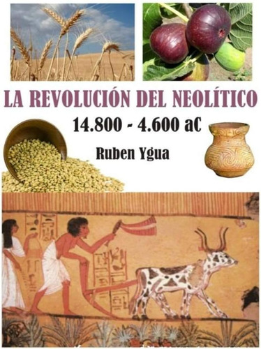 Libro: La Revolucion Del Neolitico: 14,800-4600 Ac, (spanish