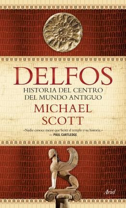 Delfos : Historia Del Centro Del Mundo Antiguo - Michael Sco