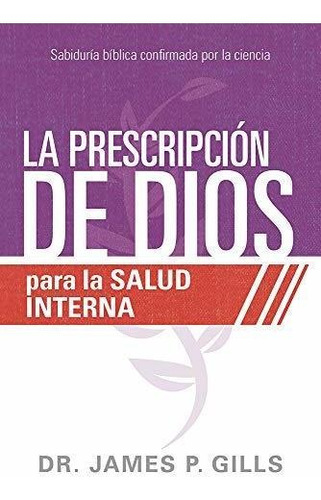 Libro : La Prescripcion De Dios Para La Salud Interna...