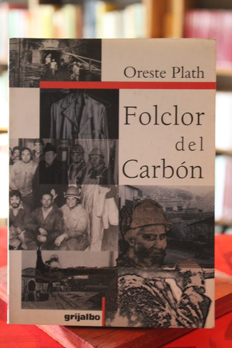 Folclor Del Carbón En La Zona De Lota - Oreste Plath