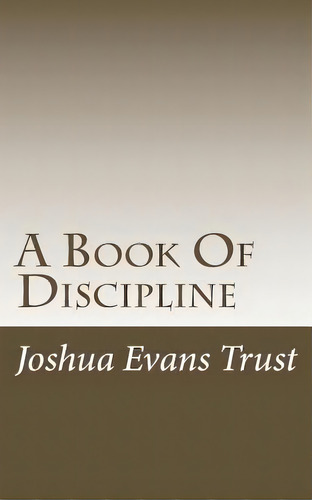 A Book Of Discipline : A Guide For Friendly Worship Groups, De China Friends Meeting. Editorial Createspace Independent Publishing Platform, Tapa Blanda En Inglés