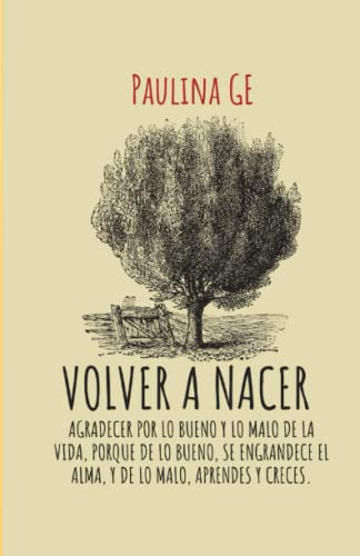 Volver A Nacer: Agradecer Por Lo Bueno Y Lo Malo De La Vida