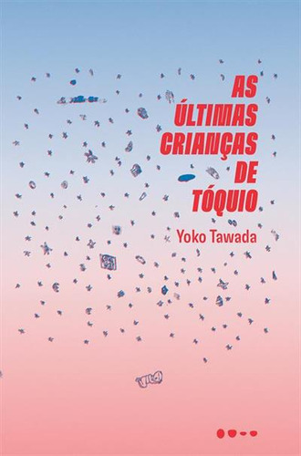 As Ultimas Crianças De Toquio - 1ªed.(2023), De Yoko Tawada. Editora Todavia, Capa Mole, Edição 1 Em Português, 2023