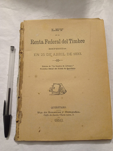 Ley  De La Renta Federal Del Timbre. México, 1893
