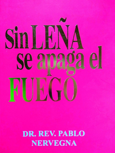 Sin Leña Se Apaga El Fuego - Pablo Nervegna