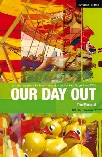 Our Day Out : Improving Standards In English Through Drama At Key Stage 3 And Gcse, De Willy Russell. Editorial Bloomsbury Publishing Plc, Tapa Blanda En Inglés