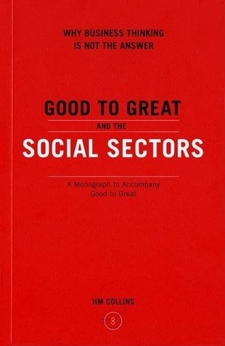 Book : Good To Great And The Social Sectors Why Business...