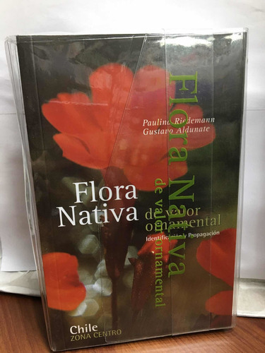 Libro Flora Nativa De Valor Ornamental De Chile Zona Centro