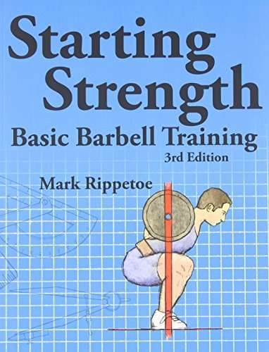 Book : Starting Strength:  Basic Barbell Training, 3rd Ed...