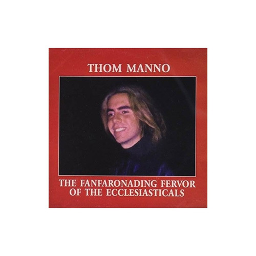 Manno Thom Fanfaronading Fervor Of The Ecclesiasticals Cd