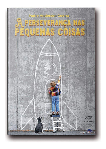 Livro A Perseverança Nas Pequenas Coisas, De Guerra, Pe. Anderson. Editora Canção Nova, Capa Mole, Edição 1 Em Português, 2021