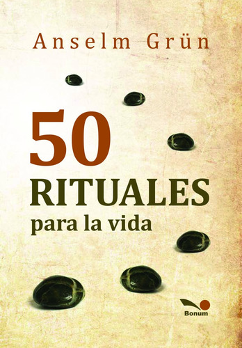 50 Rituales Para La Vida - Anselm Grün