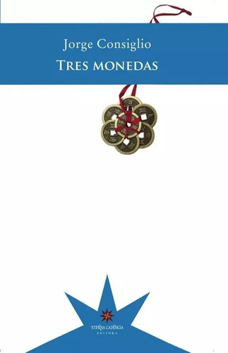 Tres Monedas - Jorge Consiglio - Eterna Cadencia - Lu Reads