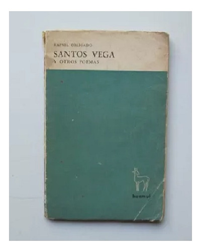 Santos Vega Y Otros Poemas, R. Obligado, Editorial Huemul.