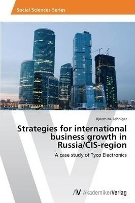 Strategies For International Business Growth In Russia/ci...
