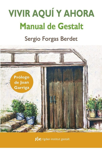 Libro Vivir Aqui Y Ahora Manual De Gestalt - Forgas Berde...