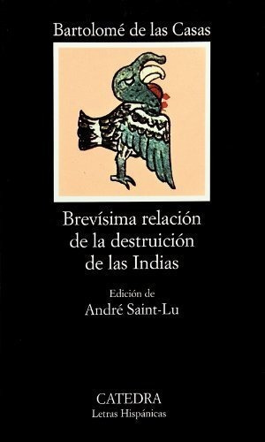 Brevísima Relación De La Destruición De Las Indias: 158 (letras Hispánicas), De Las Casas, Bartolomé De. Editorial Ediciones Cátedra, Tapa Blanda En Español