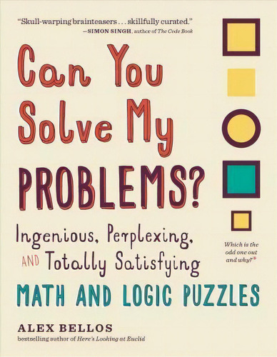 Can You Solve My Problems? : Ingenious, Perplexing, And Totally Satisfying Math And Logic Puzzles, De Alex Bellos. Editorial Experiment, Tapa Blanda En Inglés