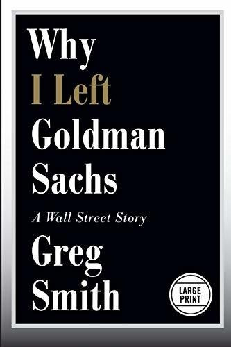 Book : Why I Left Goldman Sachs A Wall Street Story - Smith