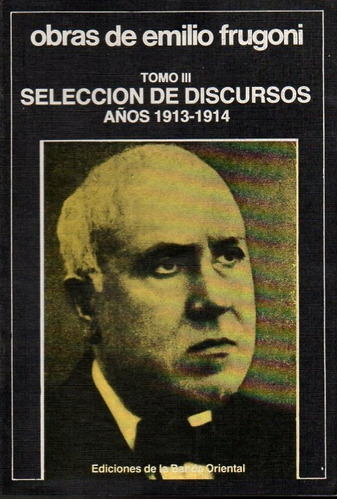 Selección De Discursos Años 1913 1914 Tomo 3 Emilio Frugoni