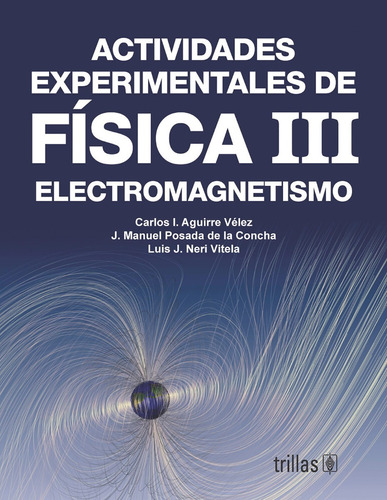 Actividades Experimentales De Física Iii Electromagnetismo