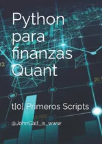 Comprar Libro: Python Para Finanzas Quant: T[0] Primeros Scripts