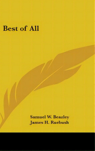 Best Of All, De Beazley, Samuel W.. Editorial Kessinger Pub Llc, Tapa Dura En Inglés