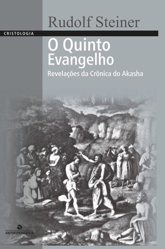 O Quinto Evangelho: Revelações Da Crônica Do Akasha, De Steiner, Rudolf. Editorial Antroposofica, Tapa Mole, Edición 2023-03-30 00:00:00 En Português