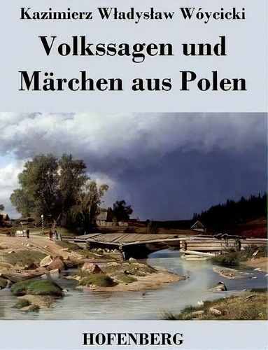 Volkssagen Und Marchen Aus Polen, De Kazimierz W Adys Aw Woycicki. Editorial Hofenberg, Tapa Blanda En Inglés
