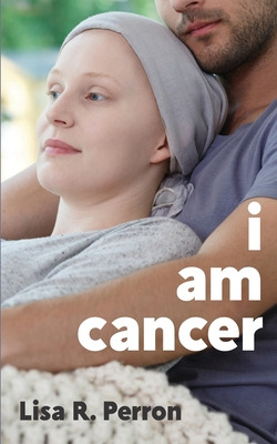 Libro I Am Cancer - Perron, Lisa R.