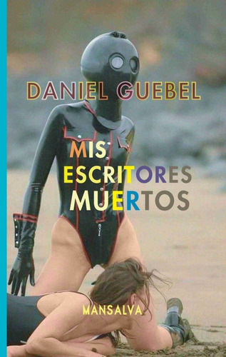 Mis Escritores Muertos - Daniel Guebel - Ed. Mansalva
