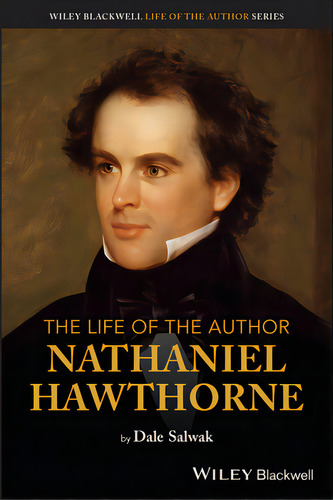 The Life Of The Author: Nathaniel Hawthorne, De Salwak, Dale. Editorial Blackwell Publ, Tapa Blanda En Inglés