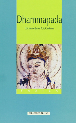 Dhammapada, de Ruiz Calderón, Javier. Editorial Biblioteca Nueva, tapa blanda en español, 2004