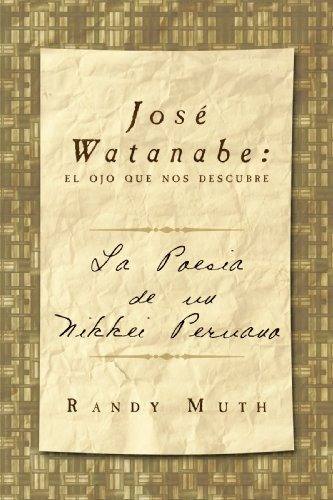 Libro : Jose Watanabe: El Ojo Que Nos Descubre: La Poesia...