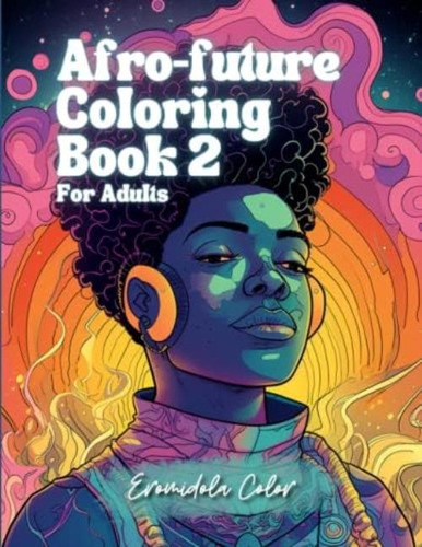 Libro: Afro-future Coloring Book 2 For Adults: Art Styles Ex