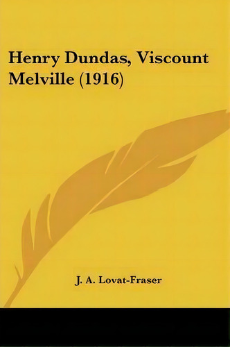 Henry Dundas, Viscount Melville (1916), De J A Lovat-fraser. Editorial Kessinger Publishing, Tapa Blanda En Inglés