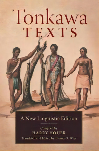 Tonkawa Texts : A New Linguistic Edition, De Harry Hoijer. Editorial University Of Oklahoma Press, Tapa Dura En Inglés