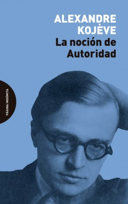 La Noción De Autoridad Kojeve, Alexandre Pagina Indomita