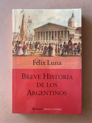 Breve Historia De Los Argentinos - Luna, Felix