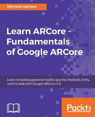 Libro Learn Arcore - Fundamentals Of Google Arcore - Mich...